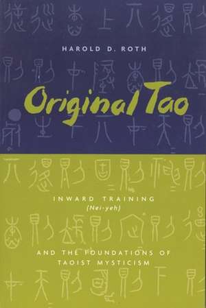 Original Tao – Inward Training & the Foundations of Taoist Mysticism de Harold Roth