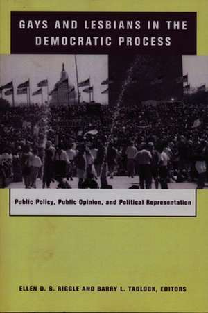 Gays and Lesbians in the Democratic Process – Public Policy, Public Opinion and Political Reprentation de Ellen Riggle