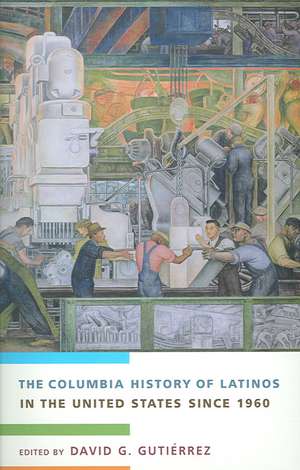 The Columbia History of Latinos in the United States Since 1960 de David Gutiérrez