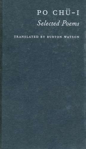 Po Chü–i – Selected Poems de Burton Watson