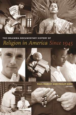 The Columbia Documentary History of Religion in America Since 1945 de Paul Harvey