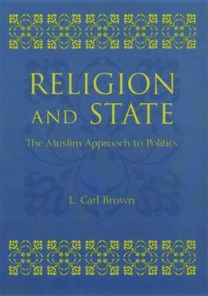 Religion & State – The Muslim Approach to Politics de L. Brown