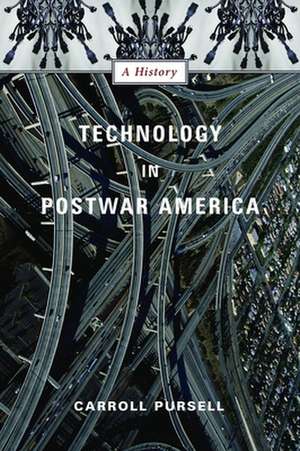 Technology in Postwar America – A History de Carroll Pursell