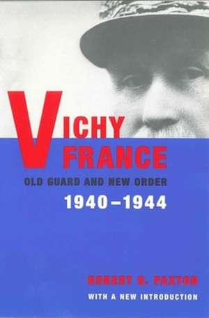 Vichy France – Old Guard & New Order 1940–1944 2e de Robert Paxton