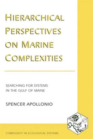 Hierarchical Perspectives on Marine Complexities – Searching for Systems in the Gulf of Maine de Spencer Apollonio