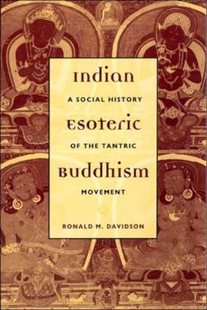 Indian Esoteric Buddhism – A Social History of the Tantric Movement de Ron Davidson