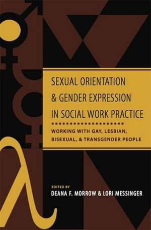 Sexual Orientation and Gender Expression in Social Work Practice – Working with Gay, Lesbian, Bisexual, and Transgender People de Deana F Morrow