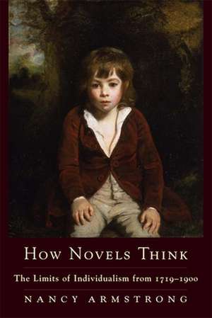 How Novels Think – The Limits of Individualism from 1719–1900 de Nancy Armstrong