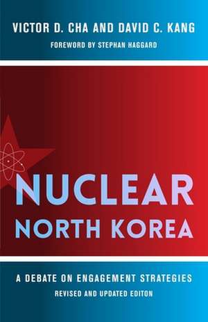 Nuclear North Korea – A Debate on Engagement Strategies de Victor Cha