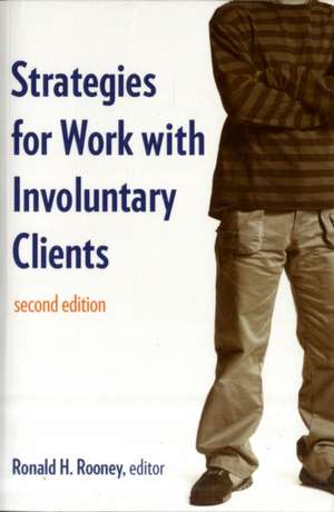 Strategies for Work With Involuntary Clients de Ronald H. Rooney