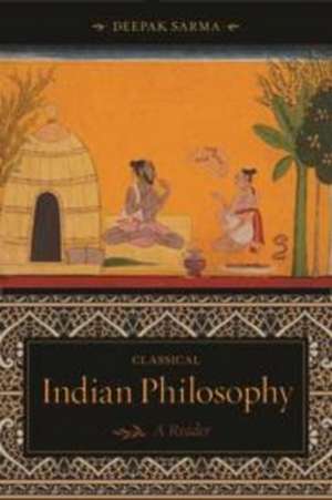 Classical Indian Philosophy – A Reader de Deepak Sarma