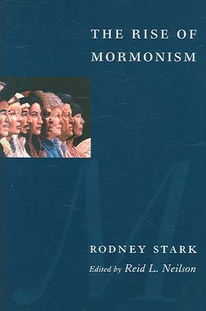 The Rise of Mormonism de Rodney Stark