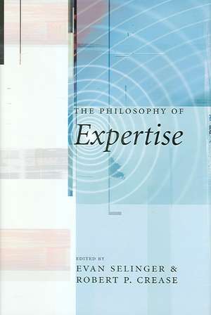 The Philosophy of Expertise de Robert Crease