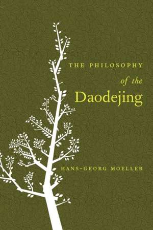 The Philosophy of the Daodejing de Hans–georg Moeller