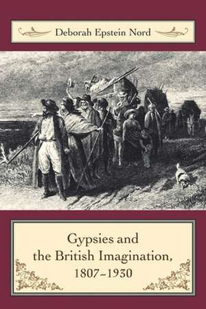 Gypsies and the British Imagination, 1807–1930 de Deborah Nord