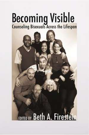 Becoming Visible – Counseling Bisexuals Across the Lifespan de Beth Firestein