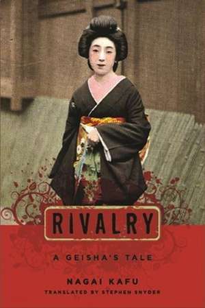 Rivalry – A Geisha′s Tale de Kafu Nagai