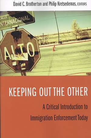 Keeping Out the Other – A Critical Introduction to Immigration Enforcement Today de David Brotherton