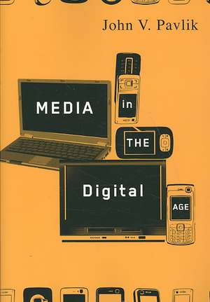 Media in the Digital Age de John Pavlik