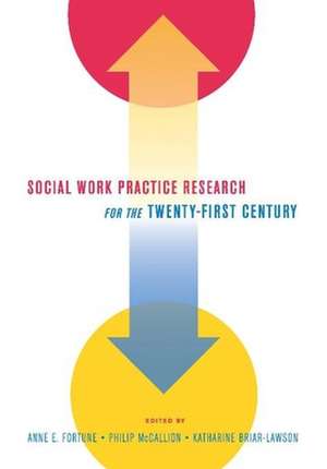 Social Work Practice Research for the Twenty–First Century de Anne Fortune