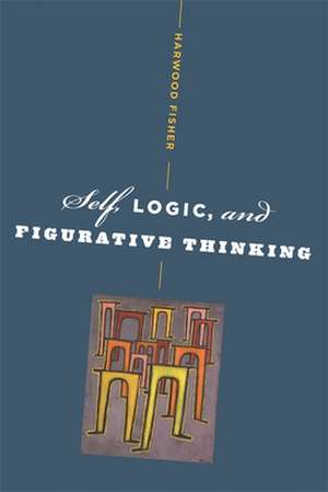 Self, Logic and Figurative Thinking de Harwood Fisher