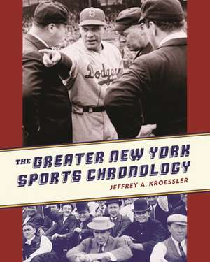 The Greater New York Sports Chronology de Jeffrey Kroessler