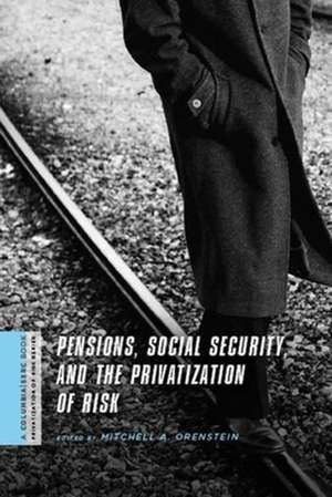 Pensions, Social Security, and the Privatization of Risk de Mitchell Furman