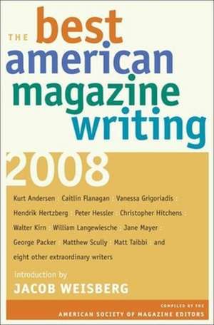 The Best American Magazine Writing 2008 – Compiled by the American Society of Magazine Editors de The American So Editors