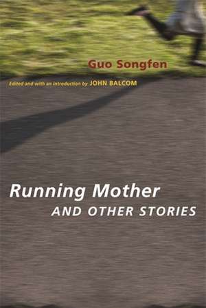 Running Mother and Other Stories de Guo Songfen