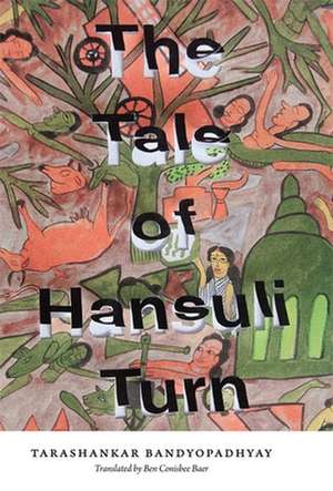 The Tale of Hansuli Turn de Tarashankar Bandyopadhyay