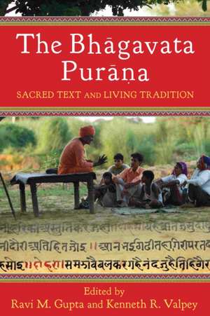 The Bhagavata Purana – Sacred Text and Living Tradition de Ravi Gupta