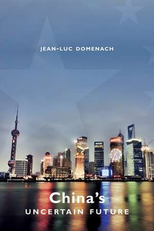 China′s Uncertain Future de Jean–luc Domenach