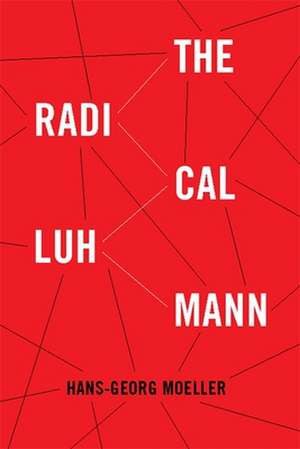 The Radical Luhmann de Hans–georg Moeller