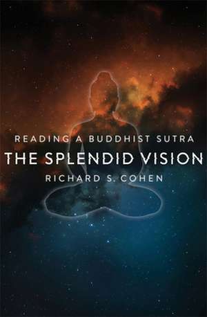 The Splendid Vision – Reading a Buddhist Sutra de Richard Cohen