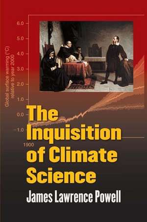 The Inquisition of Climate Science de James Powell