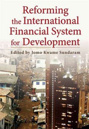 Reforming the International Finance System for Development de Jomo Kwame Sundaram