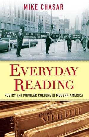 Everyday Reading – Poetry and Popular Culture in Modern America de Mike Chasar