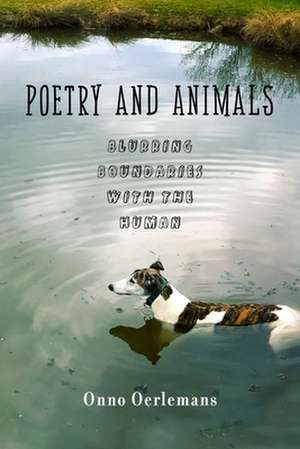 Poetry and Animals – Blurring the Boundaries with the Human de Onno Oerlemans