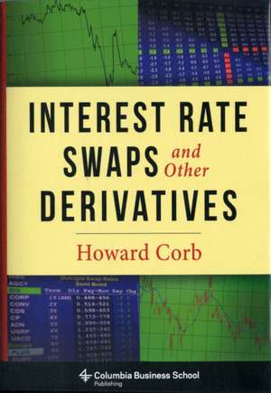 Interest Rate Swaps and Other Derivatives de Howard Corb