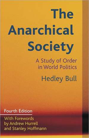 The Anarchical Society: A Study of Order in World Politics de Hedley Bull