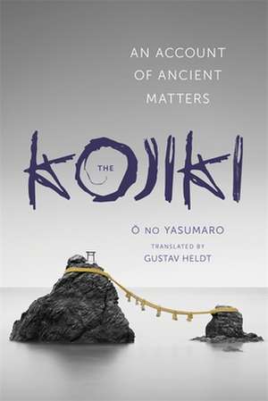 The Kojiki – An Account of Ancient Matters de No Yasumaro O