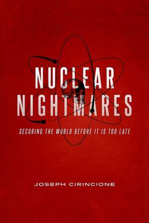 Nuclear Nightmares de Joseph Cirincione