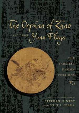 The Orphan of Zhao and Other Yuan Plays – The Earliest Known Versions de Stephen West