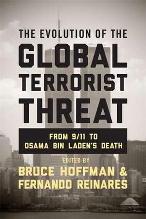 The Evolution of the Global Terrorist Threat – From 9/11 to Osama bin Laden`s Death de Bruce Hoffman