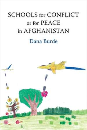 Schools for Conflict or for Peace in Afghanistan de Dana Burde