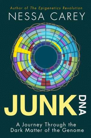 Junk DNA: A Journey Through the Dark Matter of the Genome de Nessa Carey