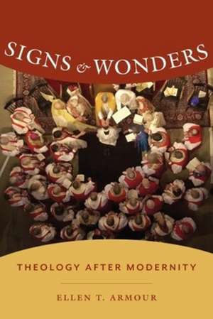 Signs and Wonders – Theology After Modernity de Ellen T. Armour