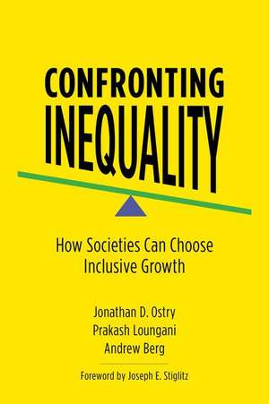 Confronting Inequality – How Societies Can Choose Inclusive Growth de Jonathan D. Ostry