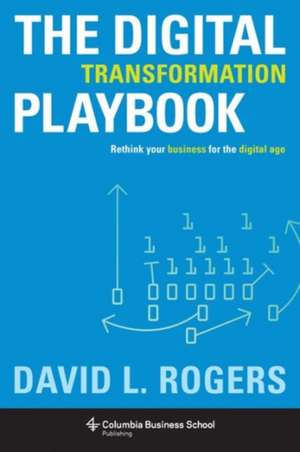 The Digital Transformation Playbook de David Rogers