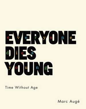 Everyone Dies Young – Time Without Age de Marc Augé